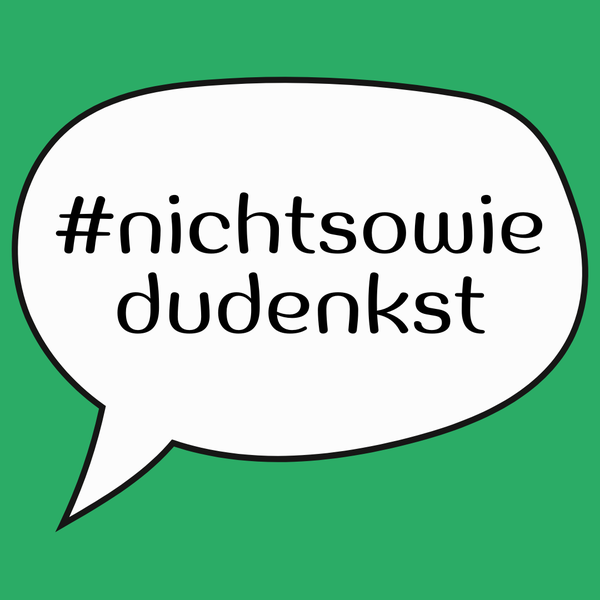 Sprechblase mit dem Text #nichtsowiedudenkst